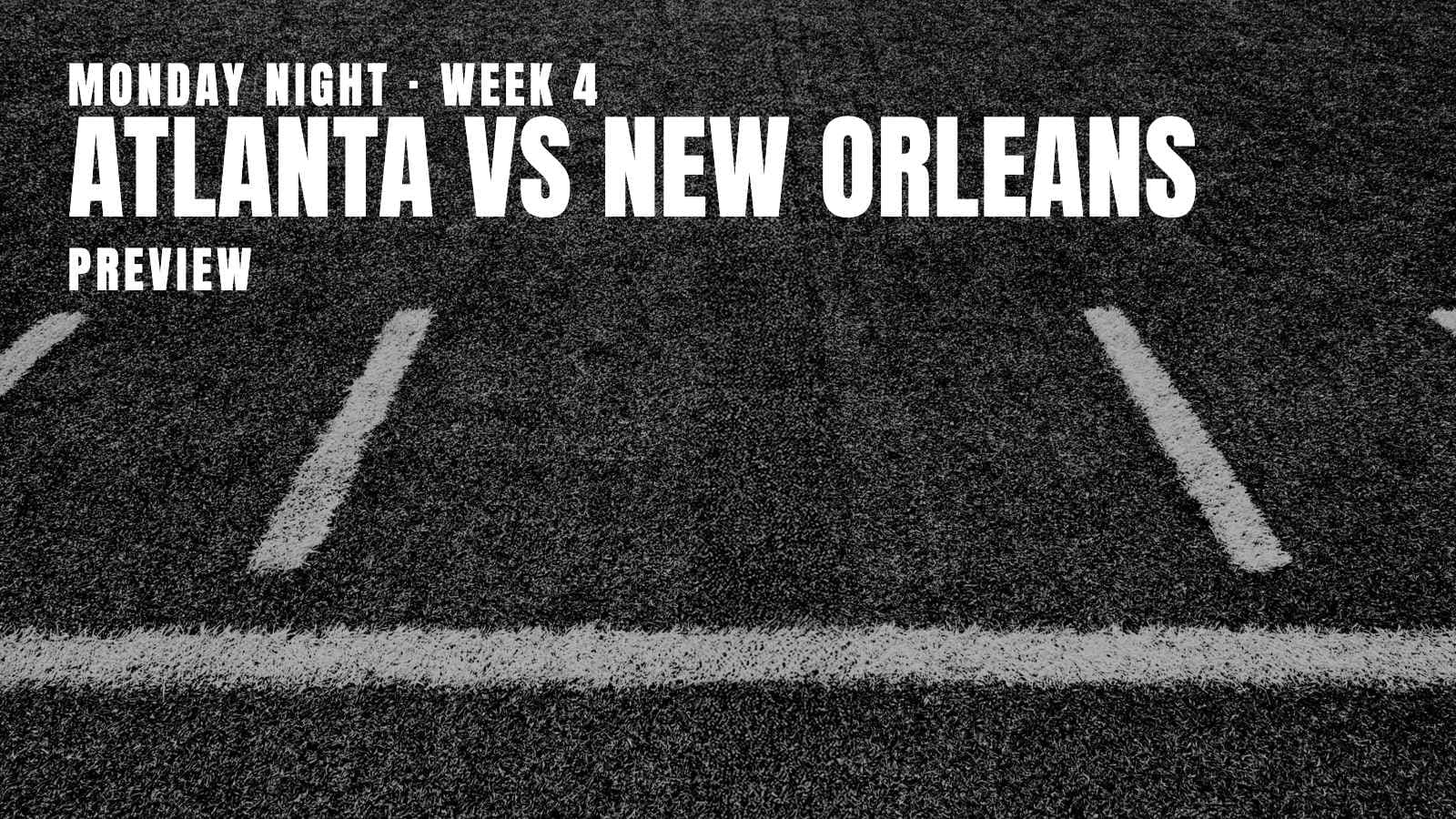 Week 4 Monday Night Football Preview: Atlanta vs New Orleans