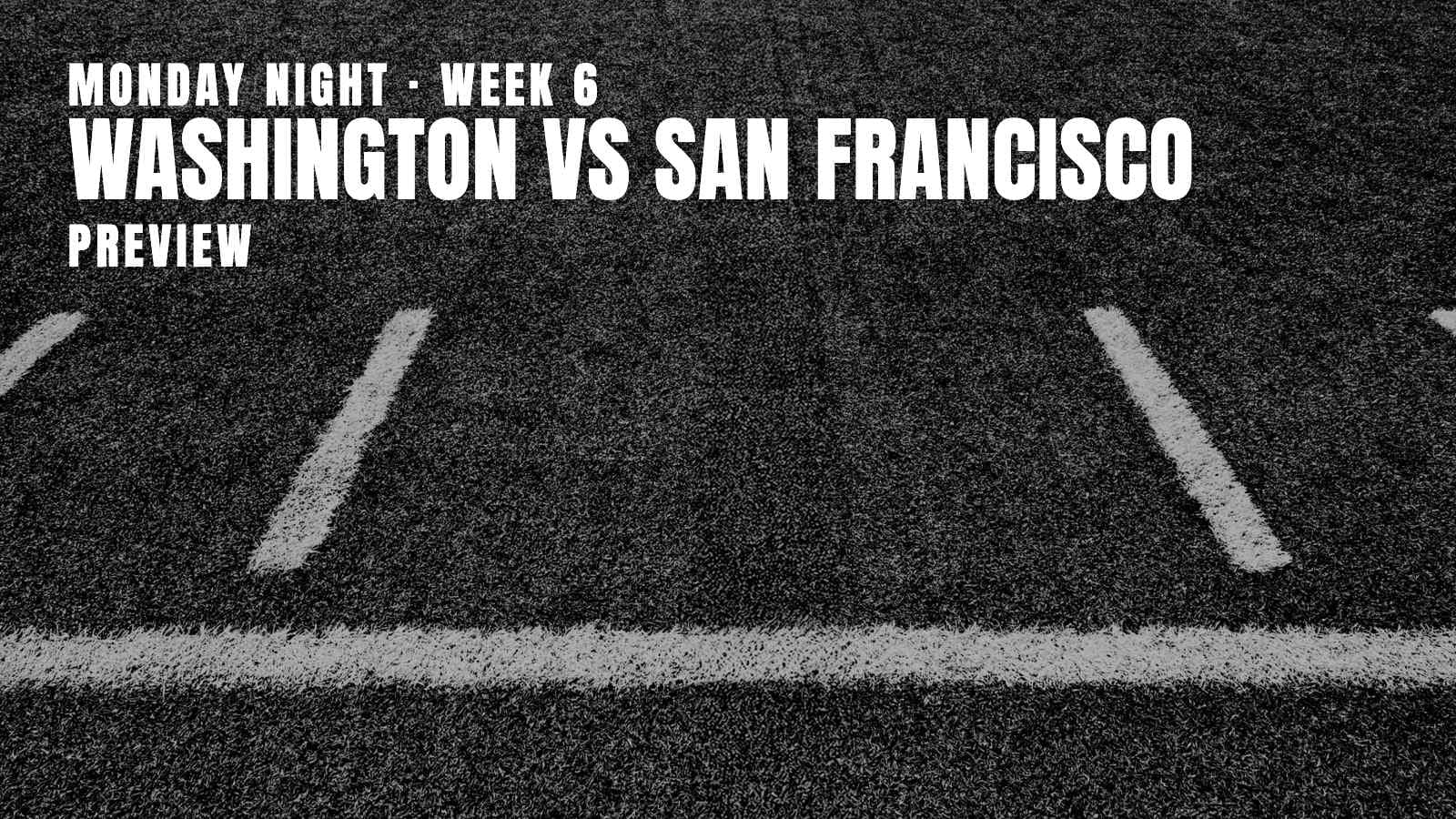 Week 6 Monday Night Football preview: Washington at San Francisco