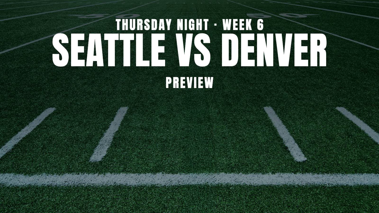 Week 6 Thursday Night Football Preview: Seattle vs Denver